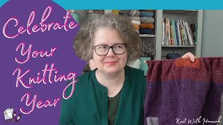 Celebrate Your Knitting Year: Reflection and Joy