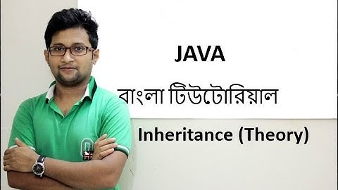 Java Bangla Tutorial For Beginners 33 -Inheritance(Theory)