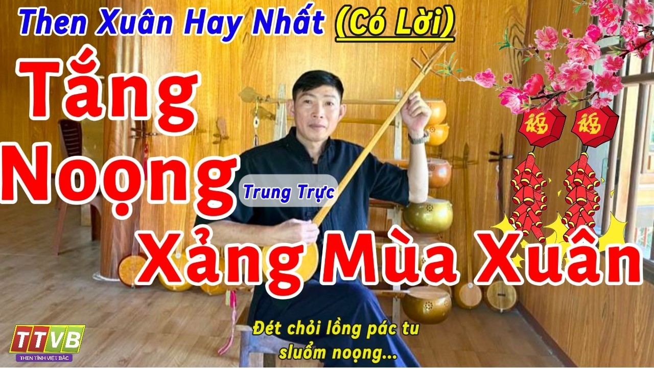 Tắng Noọng Xảng Mùa Xuân (Có Lời) – Then Tày Mùa Xuân | NNƯT Mã Văn Trực (Trung Trực)