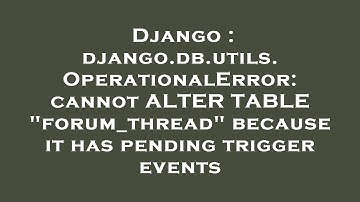 Django : django.db.utils.OperationalError: cannot ALTER TABLE "forum_thread" because it has pending