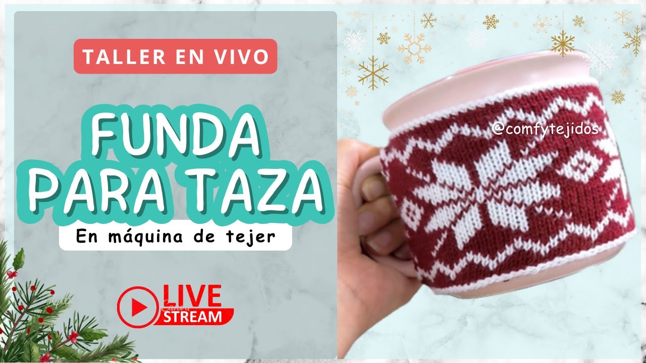 🔴 EN VIVO: ¿Cómo hacer UNA FUNDA NAVIDEÑA PARA TAZA con la máquina de tejer?  | Comfy Tejidos
