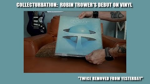 Collecturbation!  Robin Trower