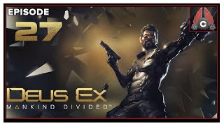 CohhCarnage Plays Deus Ex: Mankind Divided (2022 Playthrough) - Episode 27