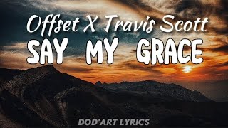 Offset - Say My Grace Ft Travis Scott (Lyrics)🎶🎵