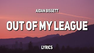 Aidan Bissett - Out Of My League (Lyrics)