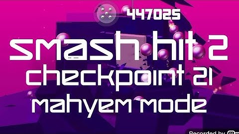 Smash Hit 2 - Checkpoint 21 - Mahyem Mode