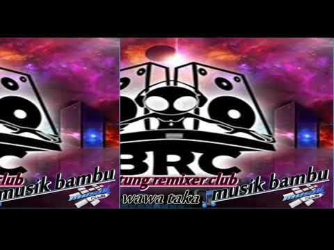 Refan Remixer Ft Wawan Taka Musik Bambu Remix BRC 2k18