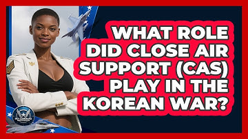 What Role Did Close Air Support (CAS) Play In The Korean War? - Sky Command Brotherhood
