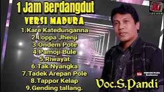 1 JAM BERDANGDUT VERSI MADURA BERSAMA S.PANDI