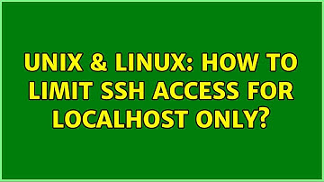 Unix & Linux: How to limit ssh access for localhost only? (3 Solutions!!)