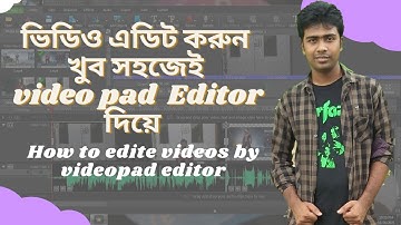 How to edit a video by Videopad Editor Bangla tutorial | Video editing by video pad editor