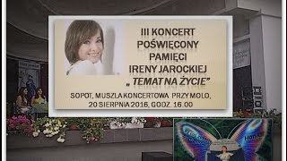 "Mam temat na życie" -koncert ku pamięci Ireny Jarockiej-Sopot 20.08.2016r