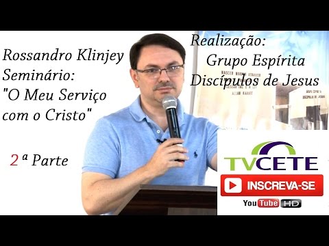 Rossandro Klinjey - 2ª PARTE - Tema: "O meu serviço com o Cristo"