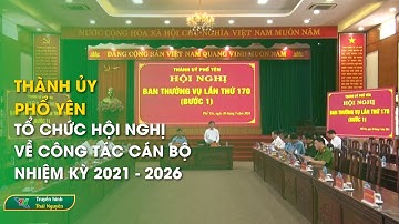 Thành ủy Phổ Yên: Tổ chức Hội nghị về công tác cán bộ nhiệm kỳ 2021 - 2026 | Thái Nguyên TV