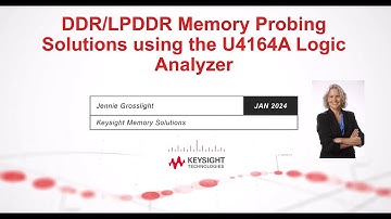 DDR/LPSSR Memory probing solutions using the U4164A Logic Analyzers