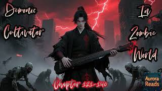 Demonic Cultivator in Zombie World – Rise Through Death || Chapter 121-140 [AUDIO STORY]