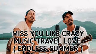 Video thumbnail of "MUSIC TRAVEL LOVE - MISS YOU LIKE CRAZY + LYRICS | MUSIC TRAVEL LOVE ( ENDLESS SUMMER )"