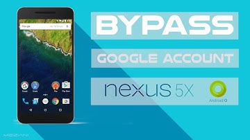 Bypass Google Account LG NEXUS 5X Android 8.0.0 Oreo