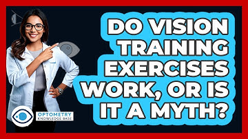 Do Vision Training Exercises Work, Or Is It A Myth? - Optometry Knowledge Base
