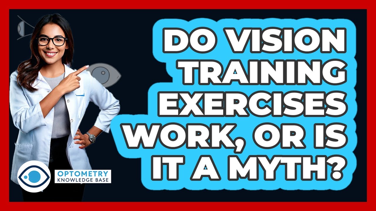 Do Vision Training Exercises Work, Or Is It A Myth? - Optometry Knowledge Base