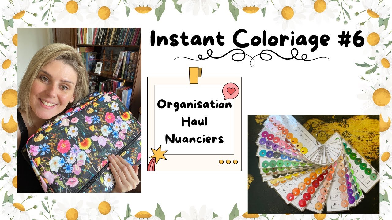 Instant Coloriage #6 (Haul, organisation, nuanciers...)