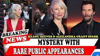 Keanu Reeves & Alexandra Grant Spark Mystery With Rare Public Appearances