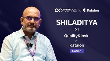 Shiladitya Explores QK × Katalon Lab: AI-Powered Testing for Digital Transformation