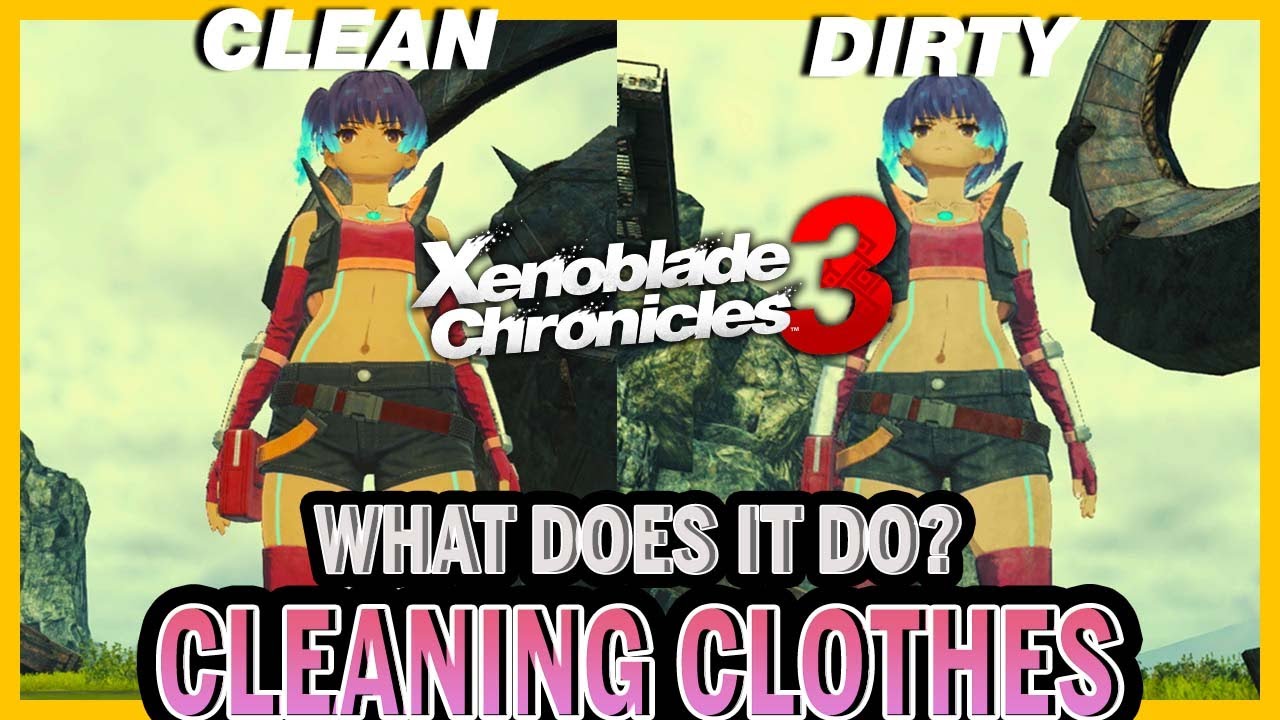 What Does Cleaning Your Clothes Do in Xenoblade Chronicles 3 YouTube