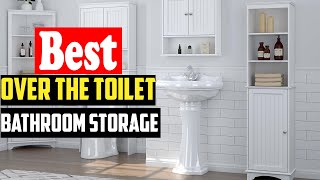 top 10 Best Over The Toilet Bathroom Storage For 2024