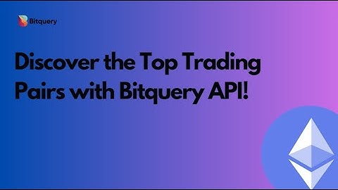 Easiest way to get the Top Trading Pairs - Bitquery API step-by-step tutorial