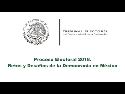 Proceso Electoral 2018 - Retos y Desafíos de la Democracia en México - Jueves 27/09/2018 - TEPJF tribunal electoral arraijan