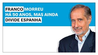 José Manuel Fernandes: Franco morreu há 50 anos, mas ainda divide Espanha