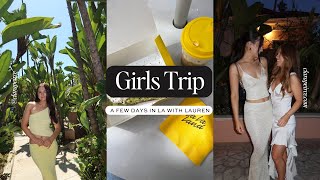 Girls Trip Vlog: A Few Days in LA with Lauren