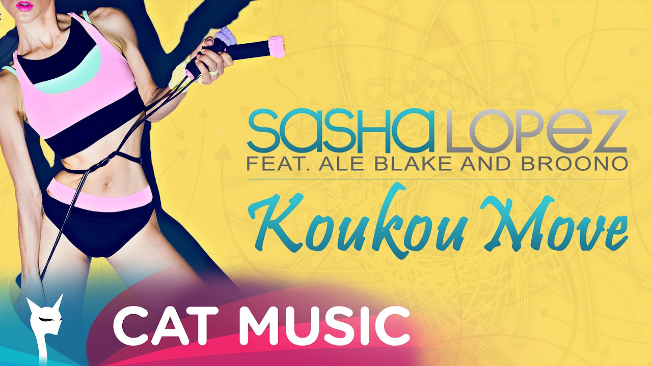 Sasha Lopez feat Ale Blake  Broono   Koukou Move Official Single