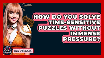 How Do You Solve Time-sensitive Puzzles Without Immense Pressure? - Video Gamers Vault