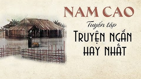 6 giờ cùng nghe 12 truyện ngắn hay nhất của Nam Cao/Giọng đọc: Hồng Trinh