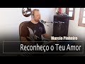 RECONHEÇO O TEU AMOR - MARCIO PINHEIRO (Cover) Ivanilson