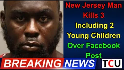 New Jersey Man Kills 3, Including 2 Young Children...