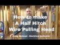 Wire Pulling Half Hitching Prep