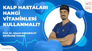 Kalp Hastaları Hangi Vitaminleri Kullanmalı? - Prof Dr Ahmet Karabulut