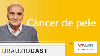 Câncer de pele | DrauzioCast