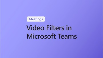 How to use Video Filters in Microsoft Teams