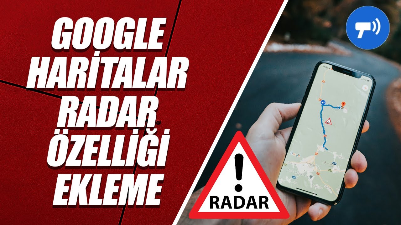 GOOGLE HARİTALAR RADAR ÖZELLİĞİ EKLEME