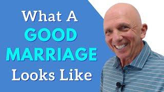 What Does A Good Marriage Look Like? | Paul Friedman