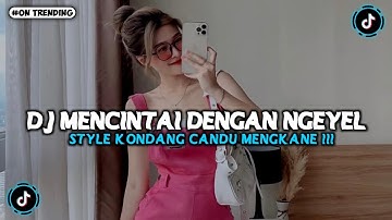 DJ MENCINTAI DENGAN NGEYEL STYLE KONDANG CANDU MENGKANE VIRAL TIKTOK 2025 FULL BASS 