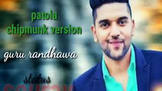 Patola chipmunk version song guru randhawa new status