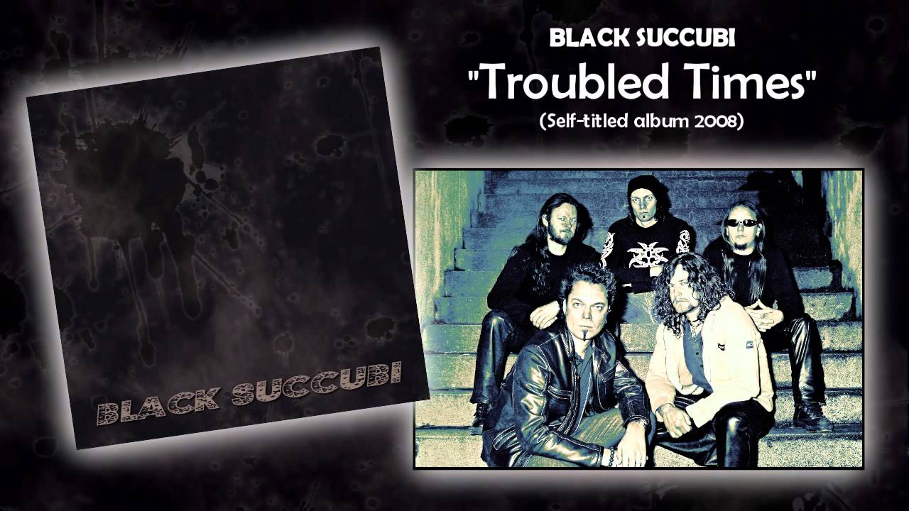 Black Succubi - Troubled Times