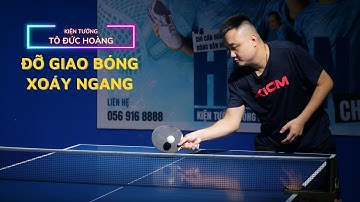 #17 Hướng dẫn kỹ thuật Đỡ giao bóng xoáy ngang | Học bóng bàn cơ bản | Hoàng Chốp Bóng Bàn