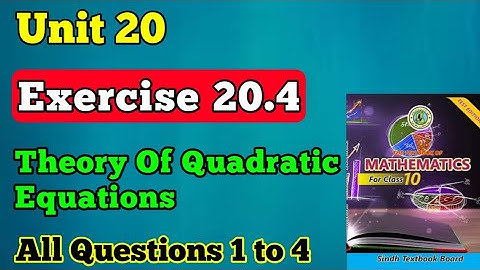 Exercise 20.4 all question 1 to 4 unit 20 theory of quadratic equation class 10 new mathematics book