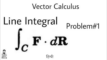 12. Line Integrals | Problem#1 | Complete Concept | Vector Calculus